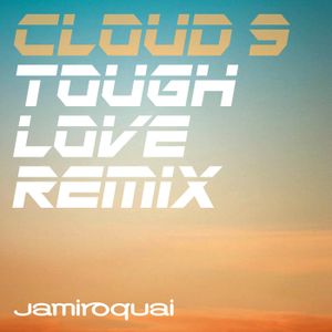 Cloud 9 (Tough Love remix)