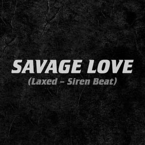 Savage Love (Laxed-Siren Beat)
