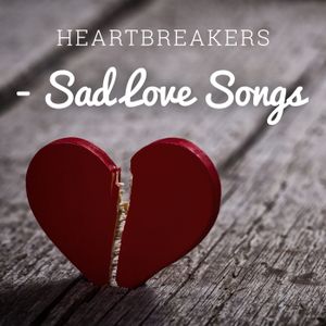 Heartbreakers – Sad Love Songs
