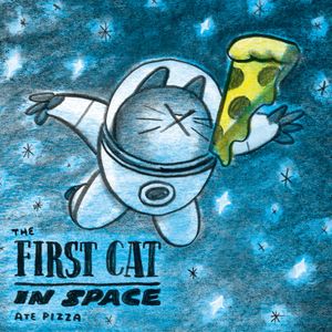 The First Cat in Space Ate Pizza