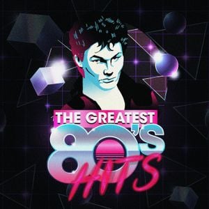 The Greatest 80’s Hits