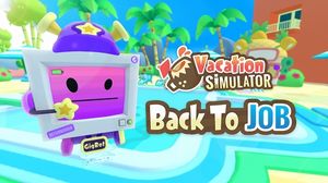 Vacation Simulator: Back to Job