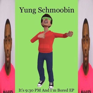 It’s 9:30 PM and I’m Bored (EP)