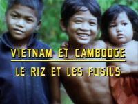 Vietnam et Cambodge : le riz et les fusils