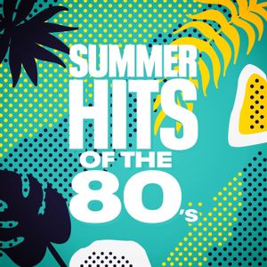 Summer Hits of the 80’s