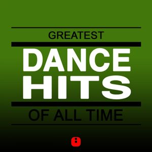 Greatest Dance Hits of All Time