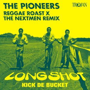 Long Shot Kick De Bucket (Reggae Roast x The Nextmen Remix) (Single)