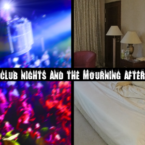 Club Nights and The Mourning After