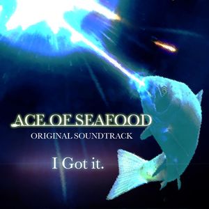 ACE OF SEAFOOD ORIGINAL SOUNDTRACK: I Got it. (OST)