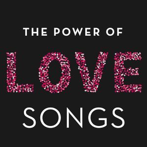 The Power of Love Songs