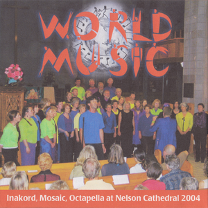 World Music: Inakord, Mosaic, Octapella at Nelson Cathedral 2004 (Live)