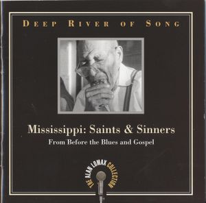 Deep River of Song: Mississippi: Saints & Sinners: From Before the Blues & Gospel