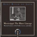 Pochette Deep River of Song: Mississippi: The Blues Lineage: Musical Geniuses of the Fields, Levees and Jukes