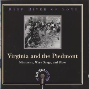 Deep River of Song: Virginia and the Piedmont: Minstrelsy, Work Songs, and Blues