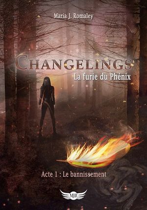 Changelings, La Furie du Phénix, tome 1 : Le Bannissement