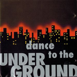 Dance to the Underground