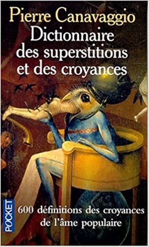 Dictionnaire des superstitions et des croyances