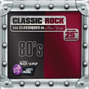 Classic Rock: Les Classiques de Marc Ysaye: 80’s