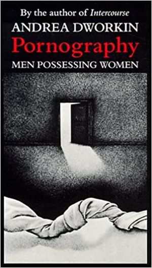 Pornography: Men Possessing Women