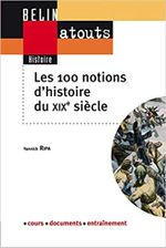 Couverture Les 100 notions d'histoire du XIXème siècle