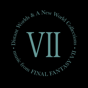 Distant Worlds & A New World Collections: music from FINAL FANTASY VII