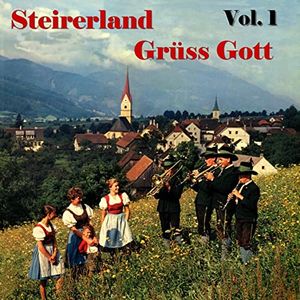 Steirerland Grüss Gott, Vol. 1