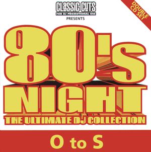 Classic Cuts Presents: 80s Night: The Ultimate DJ Collection: O to S
