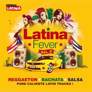 Latina Fever, Vol. 3 : Reggaeton, bachata, salsa (Pure Caliente Latin Tracks)