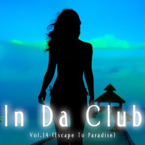 In Da Club, Vol.14: Escape to Paradise