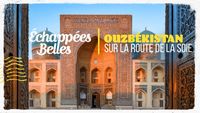 Ouzbékistan, sur la route de la Soie