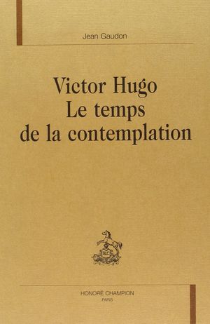 Victor hugo et le temps de la contemplation