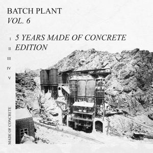 Batch Plant Vol. 6, 5 Years Made of Concrete Edition