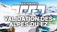 Trackmania Cup 2020 #8 : Validation des Alpes du EZ