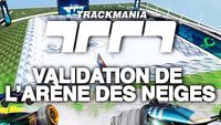 Trackmania Cup 2020 #6 : Validation de l'arène des neiges