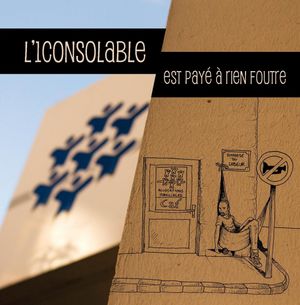 L'1consolable est payé à rien foutre