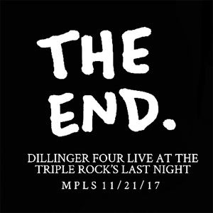 The End. Dillinger Four Live at the Triple Rock's Last Night: MPLS 11/21/17 (Live)