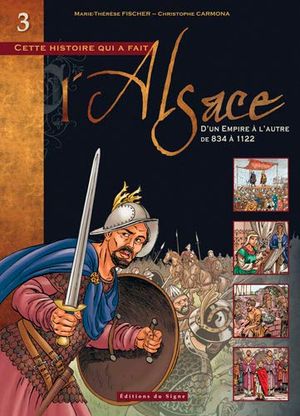 D'un empire à l'autre (834-1122) - Cette histoire qui a fait l'Alsace, tome 3