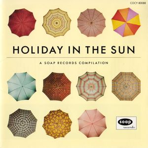 Holiday in the Sun: A Soap Records Compilation