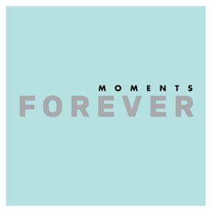 Moments Forever
