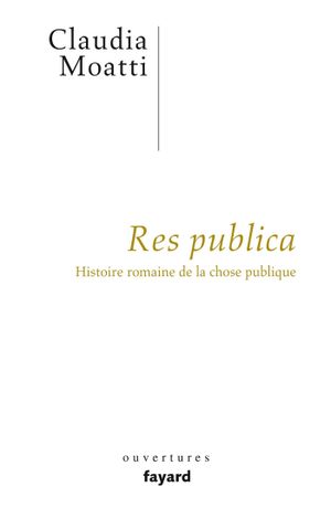 Res publica : Histoire romaine de la chose publique