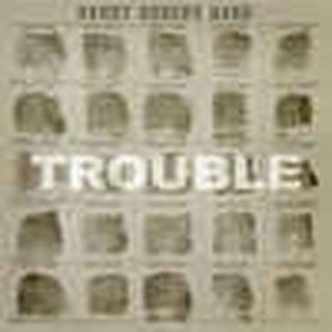 Trouble