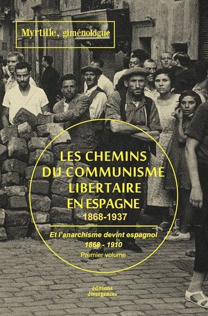 Les Chemins du communisme libertaire en Espagne 1868-1937