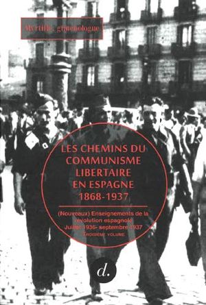 Les Chemins du communisme libertaire en Espagne 1868 - 1937