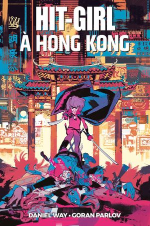 Hit-girl à hong-kong - Hit-girl, tome 5