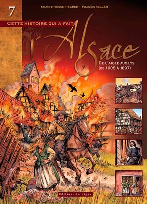 De l'aigle aux lys (1605-1697) - Cette histoire qui a fait l'Alsace, tome 7