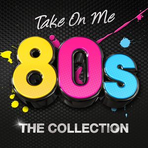 Take On Me: 80s: The Collection