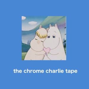 the chrome charlie tape (EP)