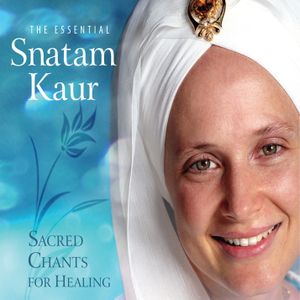 The Essential Snatam Kaur: Sacred Chants for Healing