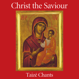 Christ the Saviour: Taizé Chants