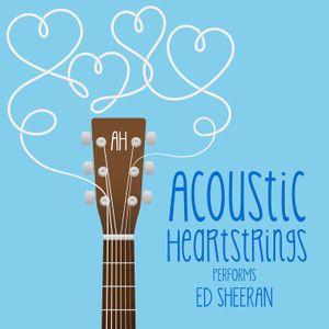 Acoustic Heartstrings Performs Ed Sheeran